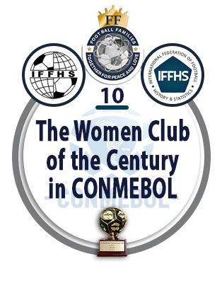 The Women Club of the Century in CONMEBOL.
